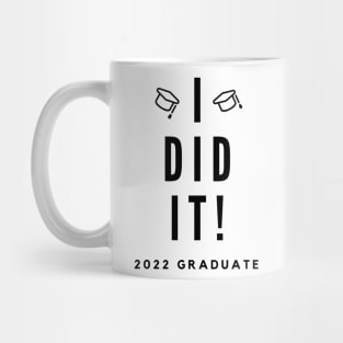 I Did It. 2022 Graduate. Simple Typography Black Graduation 2022 Design with Graduation Caps. Mug